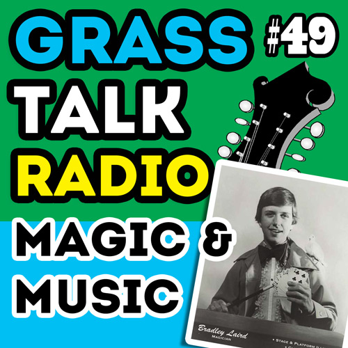 magic and music - grasstalkradio.com episode 49
